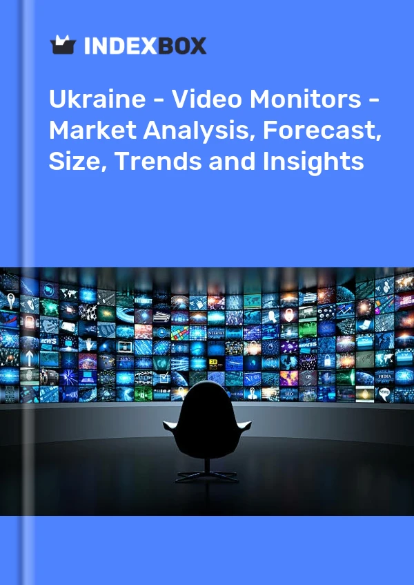 Ukraine - Video Monitors - Market Analysis, Forecast, Size, Trends and Insights