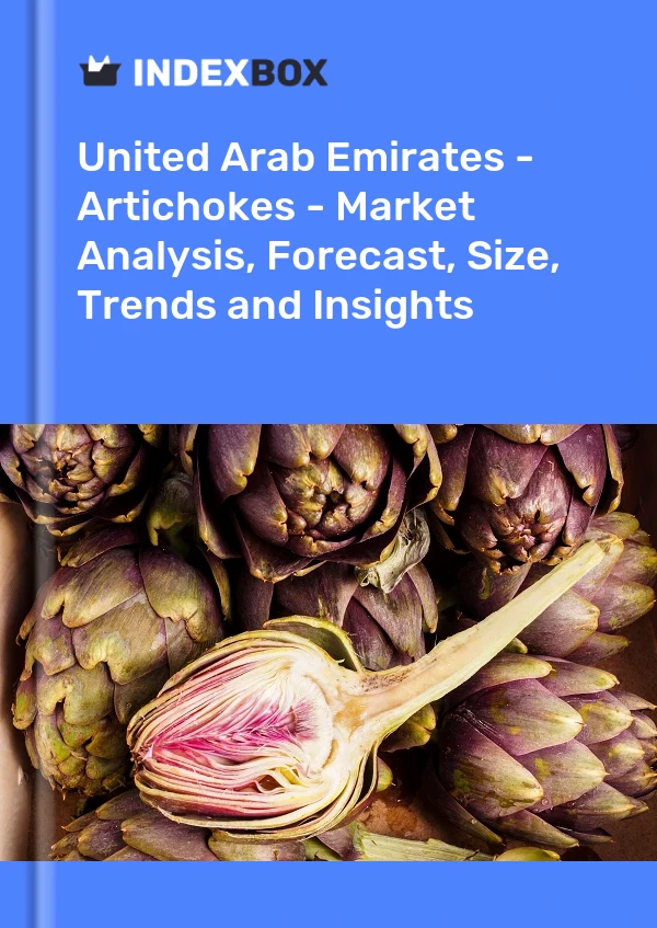 United Arab Emirates - Artichokes - Market Analysis, Forecast, Size, Trends and Insights
