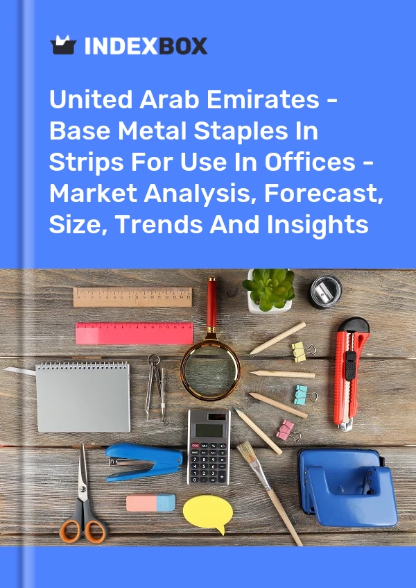 Report United Arab Emirates - Base Metal Staples in Strips for Use in Offices - Market Analysis, Forecast, Size, Trends and Insights for 499$