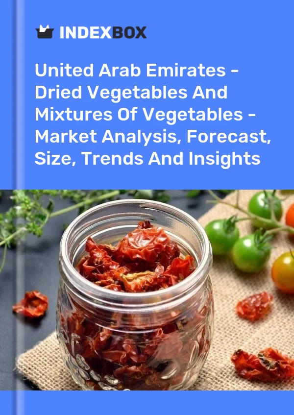 Report United Arab Emirates - Dried Vegetables and Mixtures of Vegetables - Market Analysis, Forecast, Size, Trends and Insights for 499$