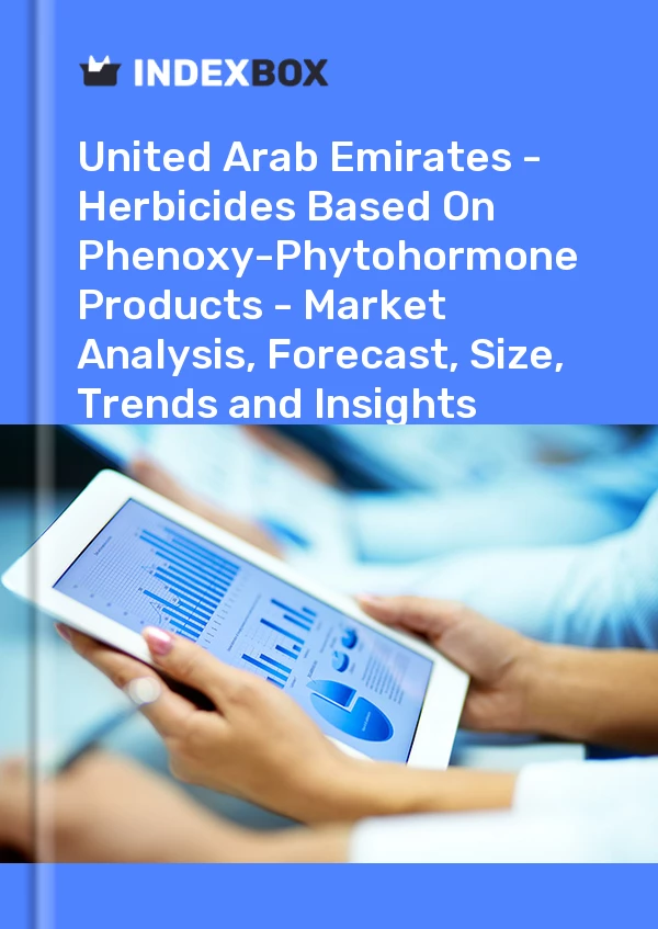 Report United Arab Emirates - Herbicides Based on Phenoxy-Phytohormone Products - Market Analysis, Forecast, Size, Trends and Insights for 499$