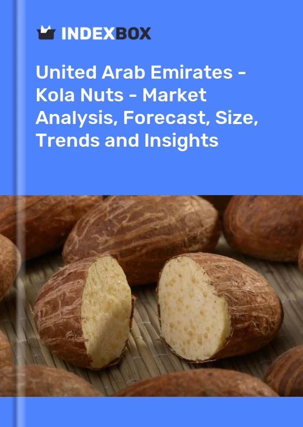 United Arab Emirates - Kola Nuts - Market Analysis, Forecast, Size, Trends and Insights