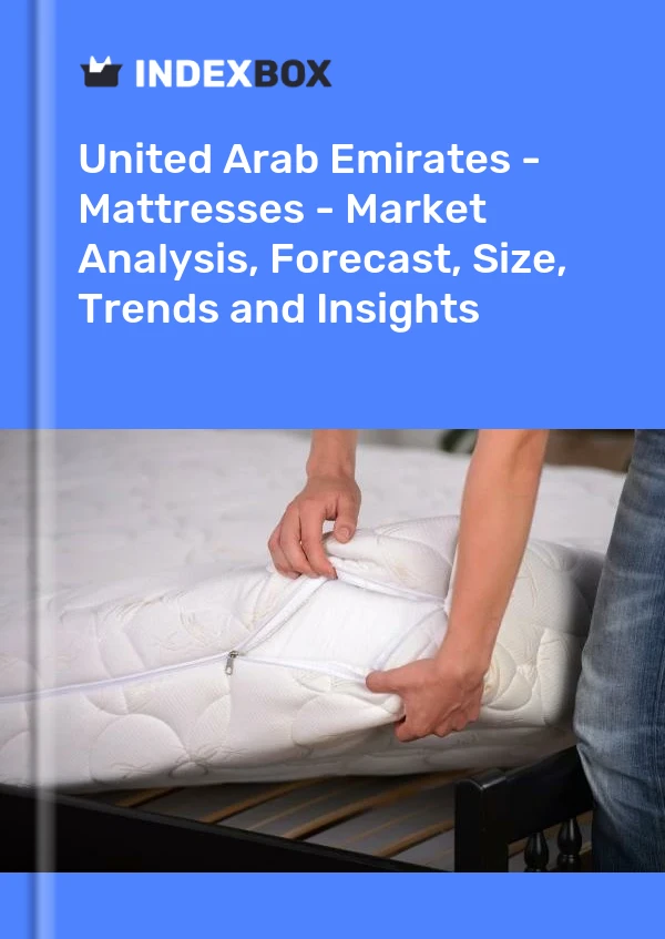 Bericht Vereinigte Arabische Emirate - Matratzen - Marktanalyse, Prognose, Größe, Trends und Einblicke for 499$