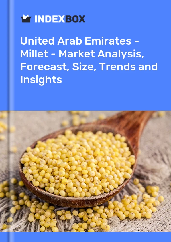 United Arab Emirates - Millet - Market Analysis, Forecast, Size, Trends and Insights