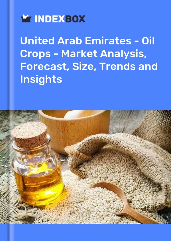 United Arab Emirates - Oil Crops - Market Analysis, Forecast, Size, Trends and Insights