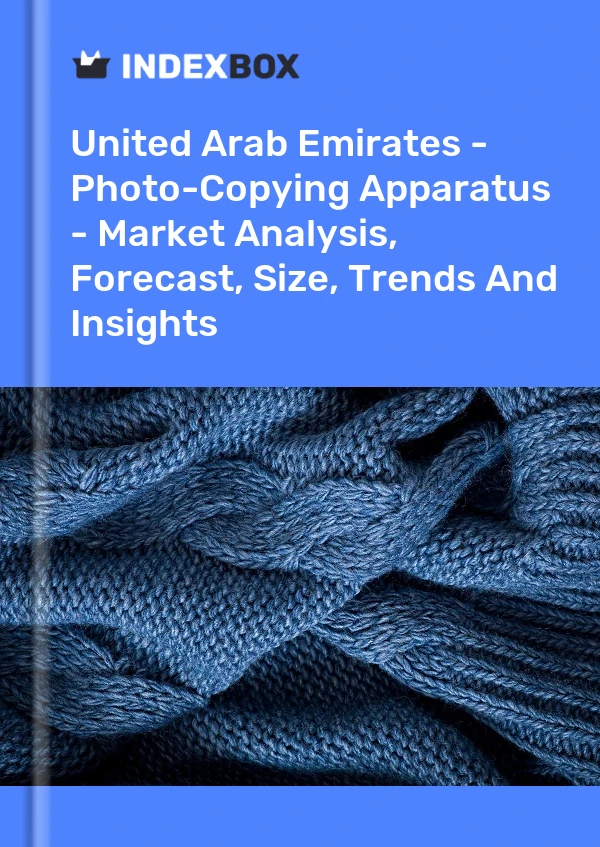 United Arab Emirates - Photo-Copying Apparatus - Market Analysis, Forecast, Size, Trends And Insights