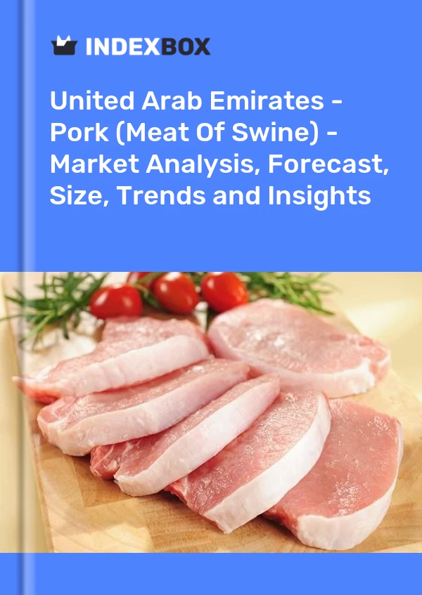 United Arab Emirates - Pork (Meat Of Swine) - Market Analysis, Forecast, Size, Trends and Insights