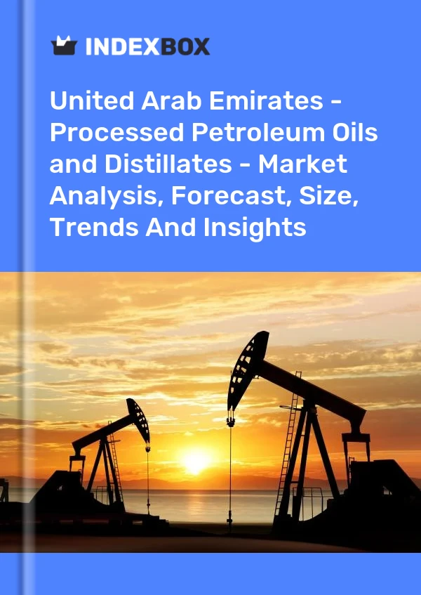 Bericht Vereinigte Arabische Emirate - Verarbeitete Erdöle und Destillate - Marktanalyse, Prognose, Größe, Trends und Einblicke for 499$