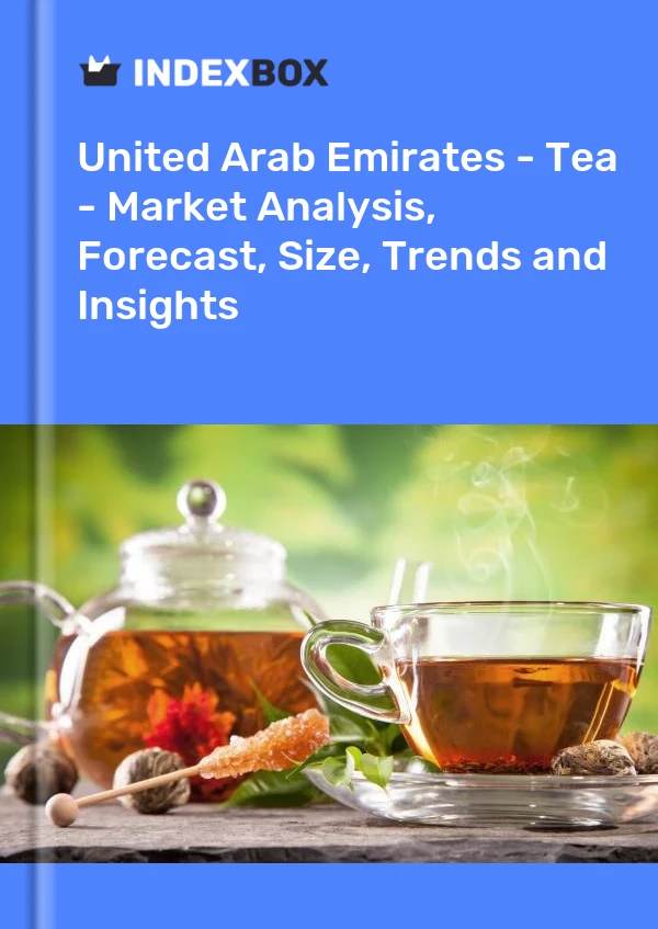 United Arab Emirates - Tea - Market Analysis, Forecast, Size, Trends and Insights