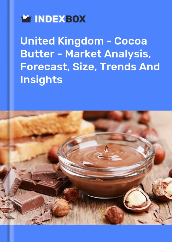 Bericht Vereinigtes Königreich - Kakaobutter - Marktanalyse, Prognose, Größe, Trends und Einblicke for 499$