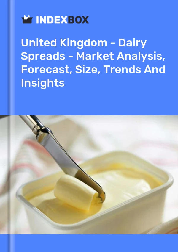 Report United Kingdom - Dairy Spreads - Market Analysis, Forecast, Size, Trends and Insights for 499$