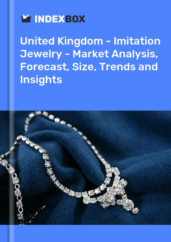 United Kingdom - Imitation Jewelry - Market Analysis, Forecast, Size, Trends and Insights
