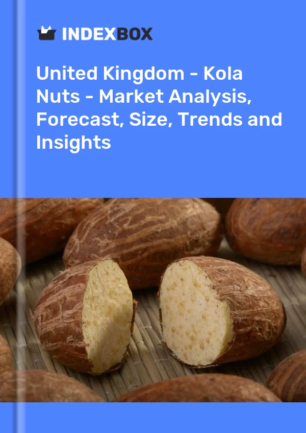 United Kingdom - Kola Nuts - Market Analysis, Forecast, Size, Trends and Insights
