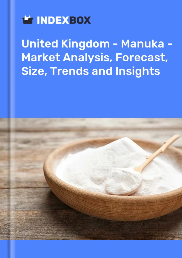 Report United Kingdom - Manuka - Market Analysis, Forecast, Size, Trends and Insights for 499$