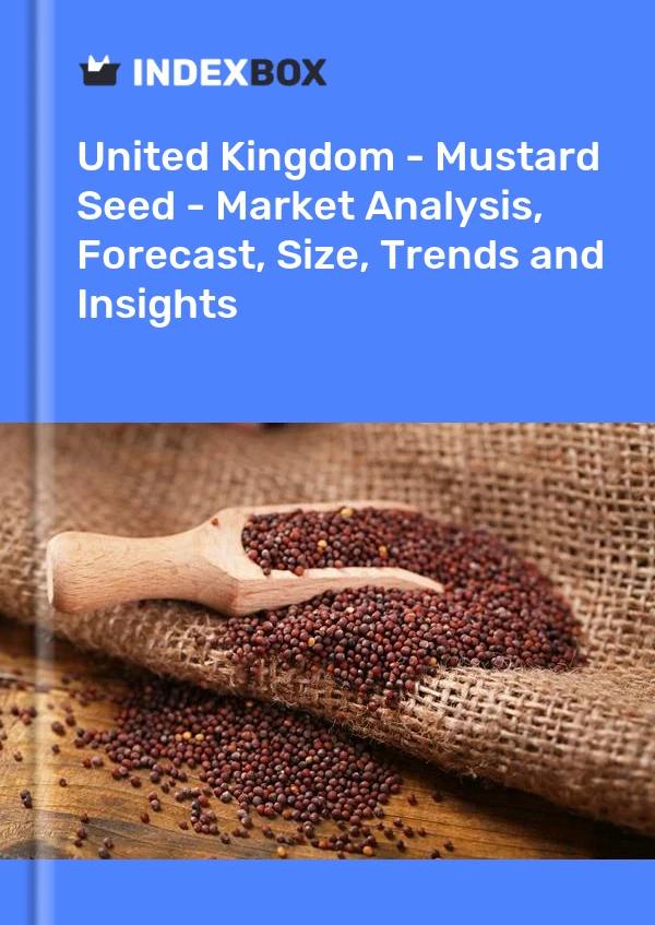 Vereinigtes Königreich - Senfkörner - Marktanalyse, Prognose, Größe, Trends und Einblicke