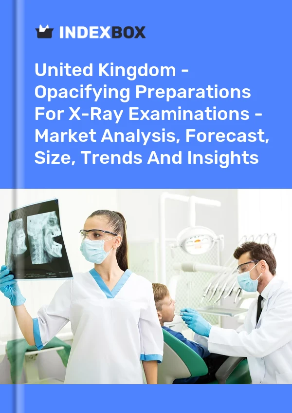 Report United Kingdom - Opacifying Preparations for X-Ray Examinations - Market Analysis, Forecast, Size, Trends and Insights for 499$