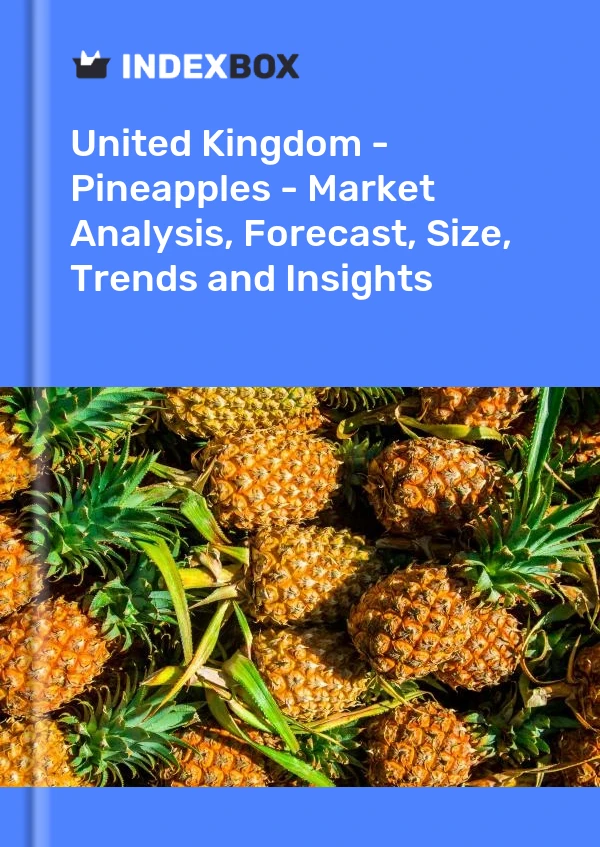 Vereinigtes Königreich – Ananas – Marktanalyse, Prognose, Größe, Trends und Einblicke