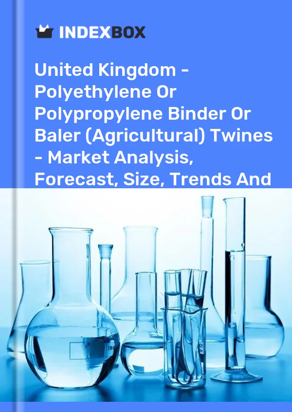 Bericht Vereinigtes Königreich - Binder- oder Ballenpressengarne aus Polyethylen oder Polypropylen (Landwirtschaft) - Marktanalyse, Prognose, Größe, Trends und Erkenntnisse for 499$