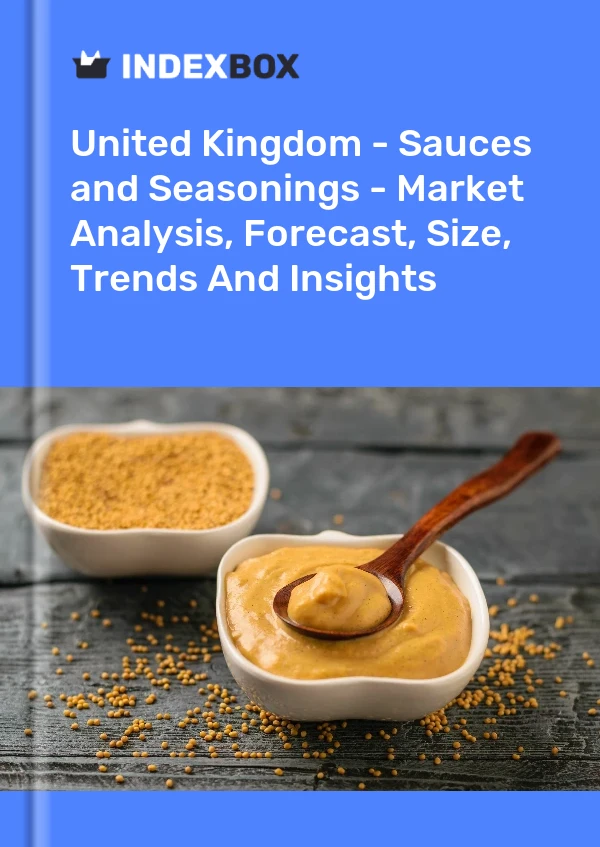 Bericht Vereinigtes Königreich – Saucen und Gewürze – Marktanalyse, Prognose, Größe, Trends und Einblicke for 499$