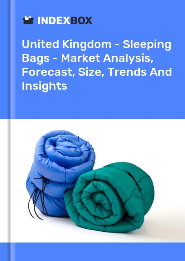 Bericht Vereinigtes Königreich - Schlafsäcke - Marktanalyse, Prognose, Größe, Trends und Einblicke for 499$