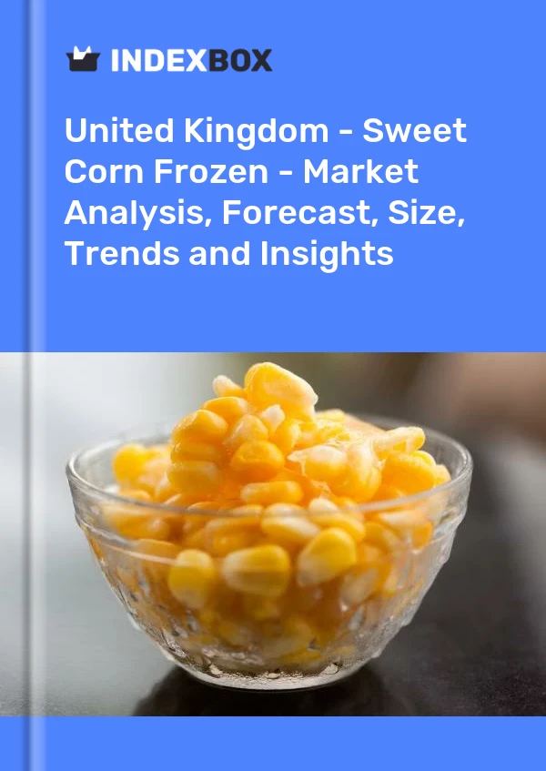 United Kingdom - Sweet Corn Frozen - Market Analysis, Forecast, Size, Trends and Insights