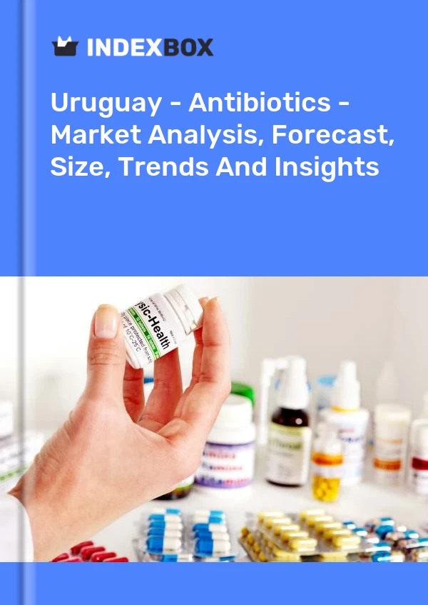 Uruguay - Antibiotics - Market Analysis, Forecast, Size, Trends And Insights