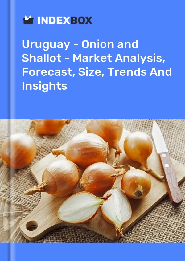 Report Uruguay - Onion and Shallot - Market Analysis, Forecast, Size, Trends and Insights for 499$