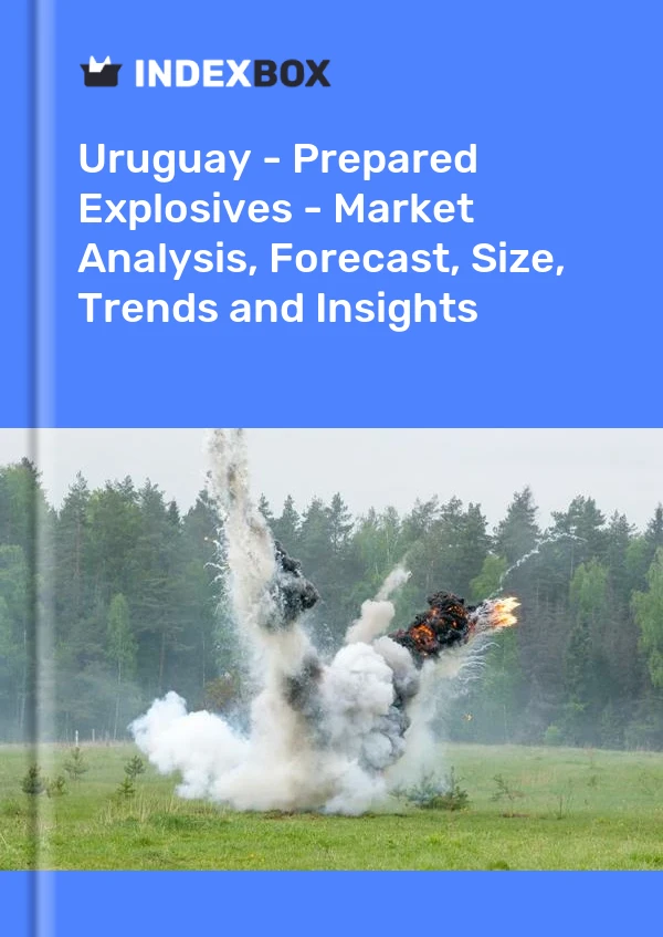 Uruguay - Prepared Explosives - Market Analysis, Forecast, Size, Trends and Insights