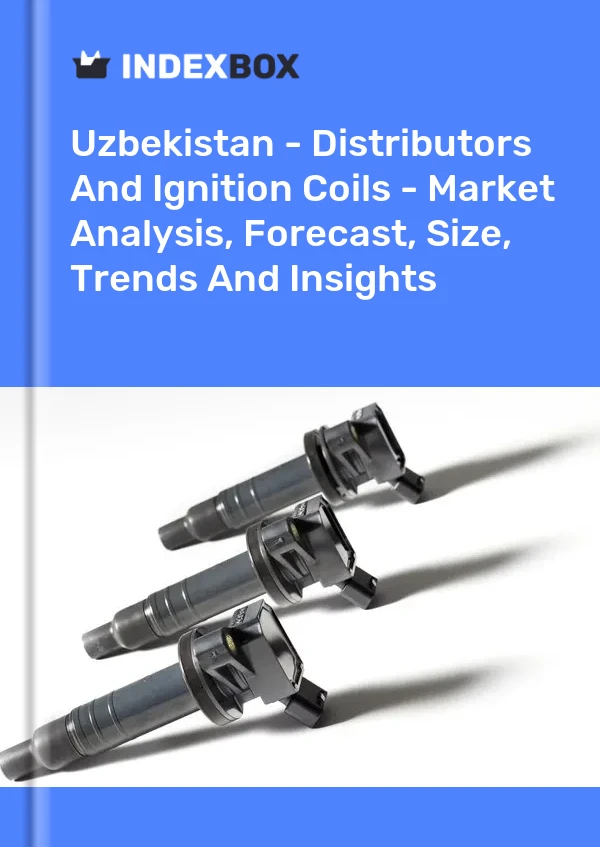 Uzbekistan - Distributors And Ignition Coils - Market Analysis, Forecast, Size, Trends And Insights
