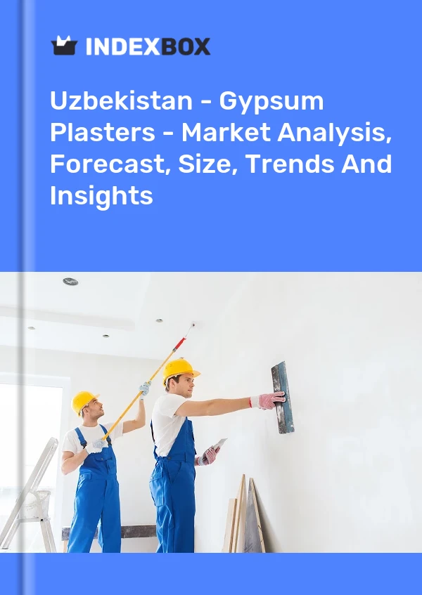 Uzbekistan - Gypsum Plasters - Market Analysis, Forecast, Size, Trends And Insights