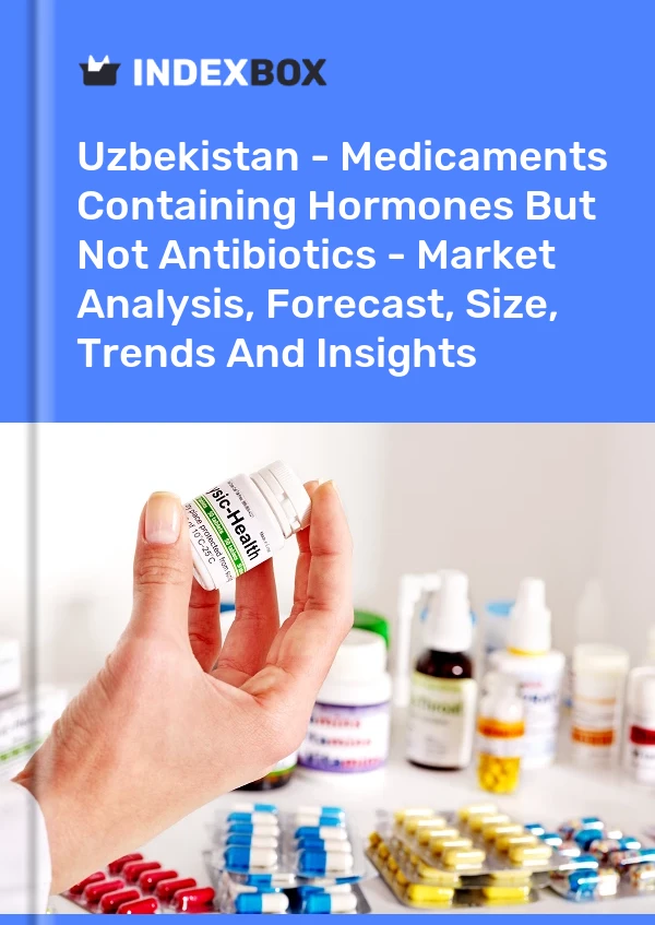 Uzbekistan - Medicaments Containing Hormones But Not Antibiotics - Market Analysis, Forecast, Size, Trends And Insights