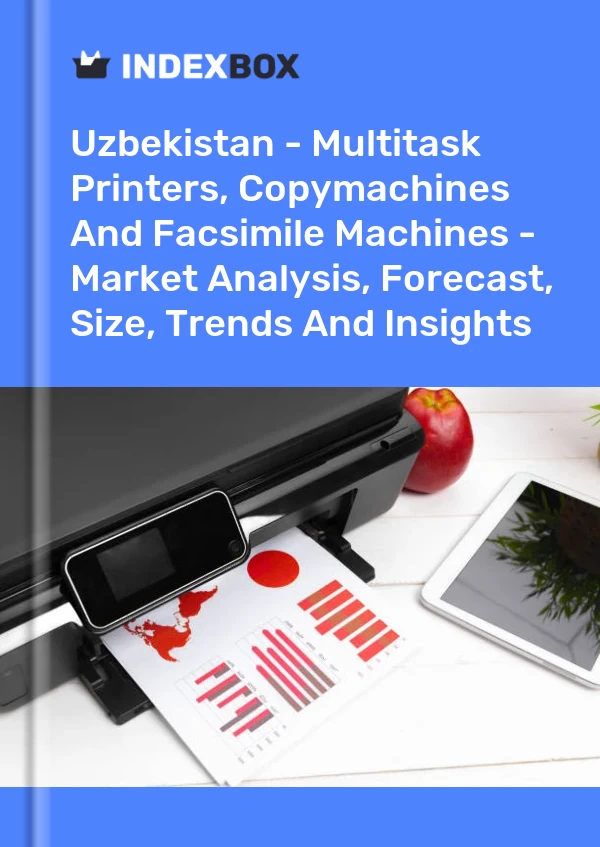 Report Uzbekistan - Multitask Printers, Copymachines and Facsimile Machines - Market Analysis, Forecast, Size, Trends and Insights for 499$