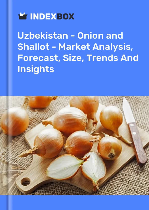 Report Uzbekistan - Onion and Shallot - Market Analysis, Forecast, Size, Trends and Insights for 499$