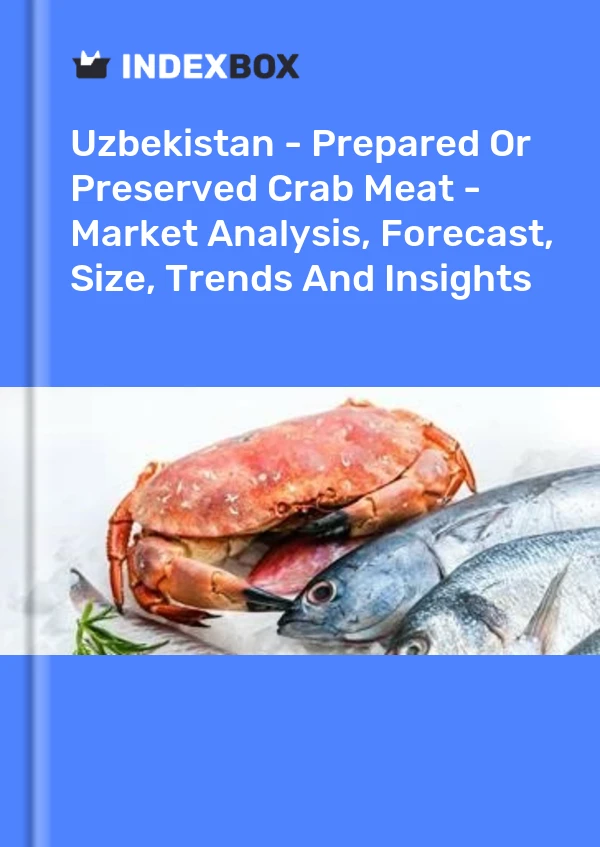 Uzbekistan - Prepared Or Preserved Crab Meat - Market Analysis, Forecast, Size, Trends And Insights