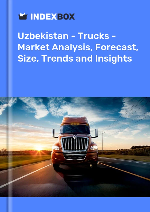 Uzbekistan - Trucks - Market Analysis, Forecast, Size, Trends and Insights