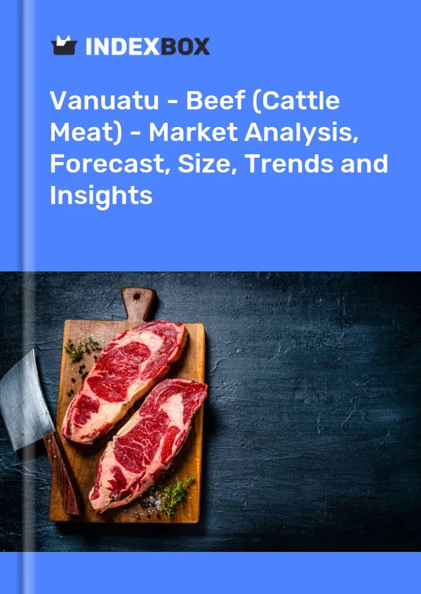 Report Vanuatu - Beef (Cattle Meat) - Market Analysis, Forecast, Size, Trends and Insights for 499$