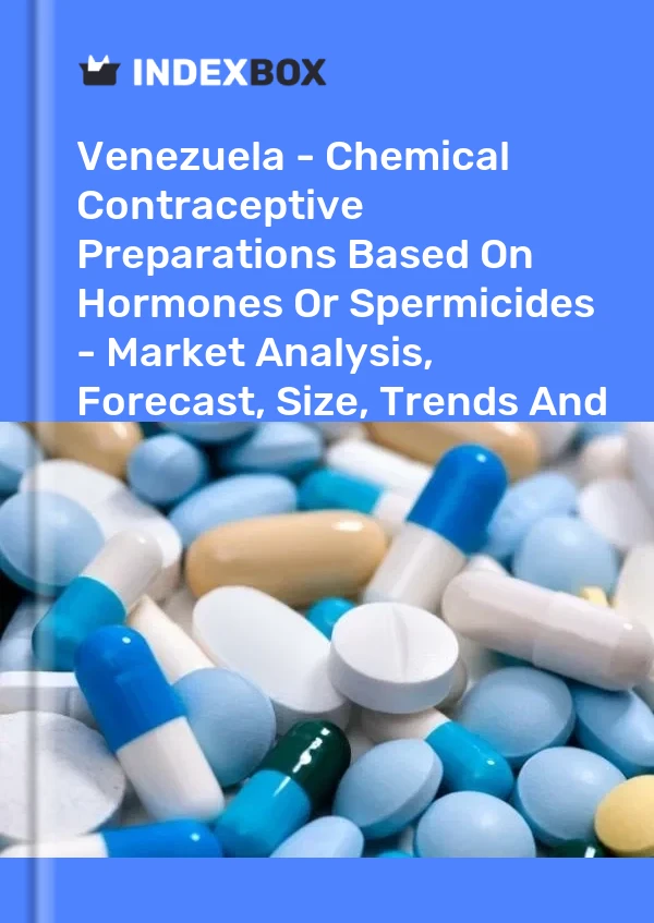 Venezuela - Chemical Contraceptive Preparations Based On Hormones Or Spermicides - Market Analysis, Forecast, Size, Trends And Insights