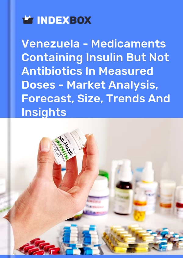 Venezuela - Medicaments Containing Insulin But Not Antibiotics In Measured Doses - Market Analysis, Forecast, Size, Trends And Insights