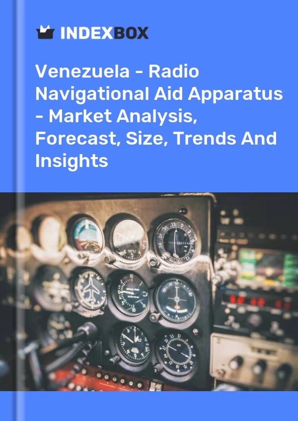 Report Venezuela - Radio Navigational Aid Apparatus - Market Analysis, Forecast, Size, Trends and Insights for 499$