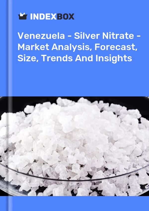 Venezuela - Silver Nitrate - Market Analysis, Forecast, Size, Trends And Insights
