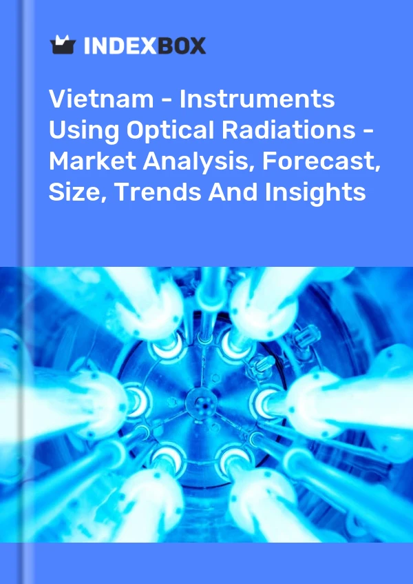 Vietnam - Instruments Using Optical Radiations - Market Analysis, Forecast, Size, Trends And Insights