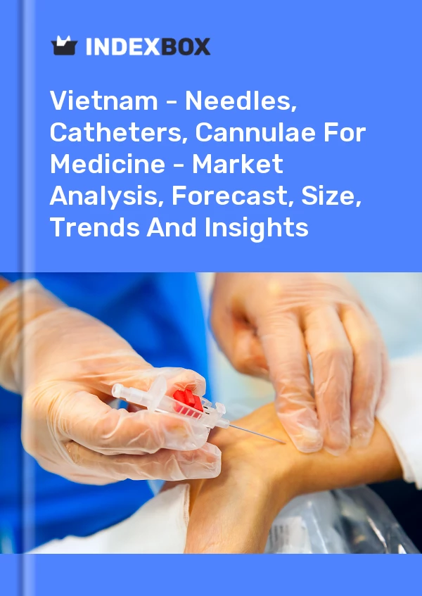 Vietnam - Needles, Catheters, Cannulae For Medicine - Market Analysis, Forecast, Size, Trends And Insights