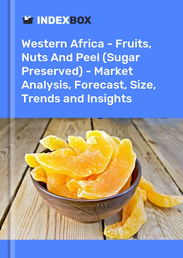 Report Western Africa - Fruits, Nuts and Peel (Sugar Preserved) - Market Analysis, Forecast, Size, Trends and Insights for 499$