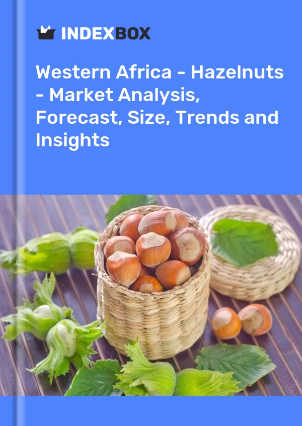 Report Western Africa - Hazelnuts - Market Analysis, Forecast, Size, Trends and Insights for 499$