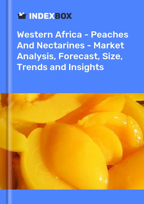 Report Western Africa - Peaches and Nectarines - Market Analysis, Forecast, Size, Trends and Insights for 499$