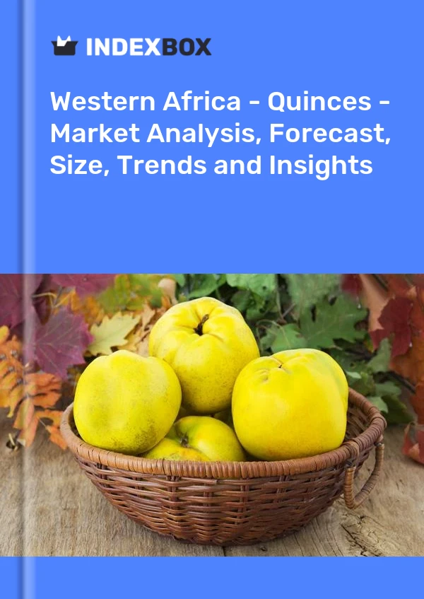 Report Western Africa - Quinces - Market Analysis, Forecast, Size, Trends and Insights for 499$