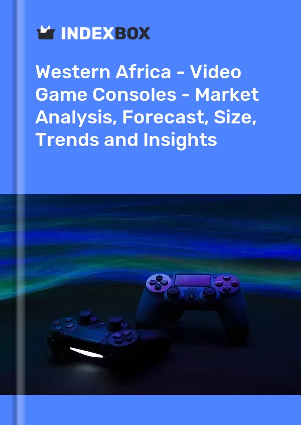Report Western Africa - Video Game Consoles - Market Analysis, Forecast, Size, Trends and Insights for 499$