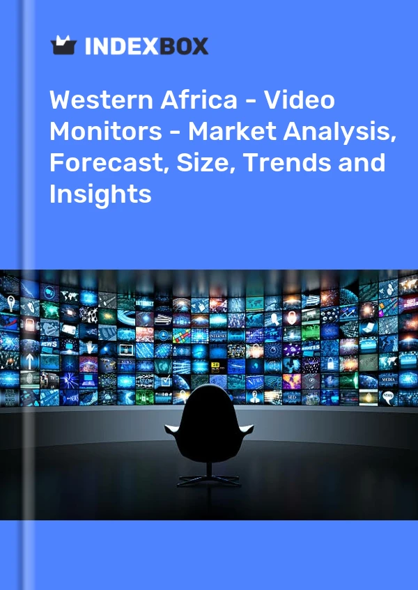 Report Western Africa - Video Monitors - Market Analysis, Forecast, Size, Trends and Insights for 499$
