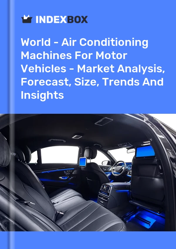 Report World - Air Conditioning Machines for Motor Vehicles - Market Analysis, Forecast, Size, Trends and Insights for 499$