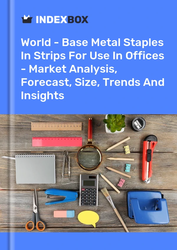 Report World - Base Metal Staples in Strips for Use in Offices - Market Analysis, Forecast, Size, Trends and Insights for 499$